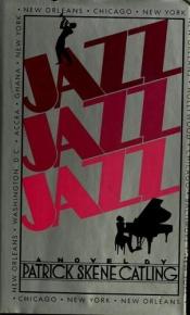 book cover of Jazz, Jazz, Jazz by Patrick Skene Catling