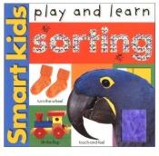 book cover of Smart kids play and learn : sorting by Roger Priddy