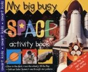 book cover of My Big Busy Space Activity Book by Roger Priddy