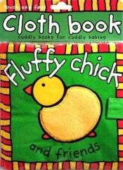 book cover of Cloth Book Fluffy Chick and Friends by Roger Priddy