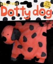 book cover of Baby Tales Dotty Dog (Baby Tales (Priddy Books)) by Roger Priddy