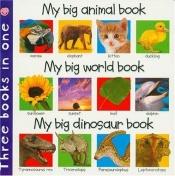 book cover of 3 in 1: My Big Animal,World,Dinosaur by Roger Priddy