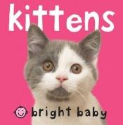 book cover of Chunkies Bright Baby Chunky: Kittens by Roger Priddy