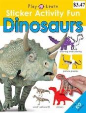 book cover of Sticker Activity Fun Dinosaurs (Play Learn Sticker Activity Fun) by Roger Priddy