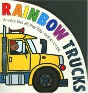 book cover of Rainbow Trucks - A Very First Lift the Flap Colours Book by Roger Priddy