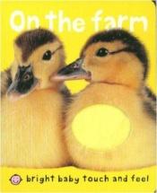 book cover of On the Farm (Bright Baby Touch and Feel) by Roger Priddy