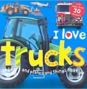book cover of I Love Trucks Sticker Book by Roger Priddy