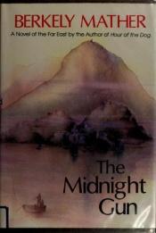 book cover of The midnight gun by Berkely Mather
