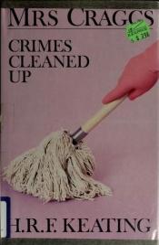 book cover of Mrs Craggs - Crimes Cleaned Up by H. R. F. Keating