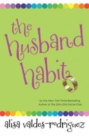 book cover of The husband habit by Alisa Valdes-Rodriguez