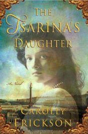 book cover of The Tsarina's Daughter by Carolly Erickson