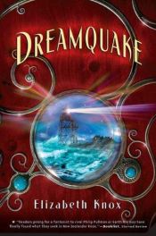 book cover of Dreamquake by Elizabeth Knox
