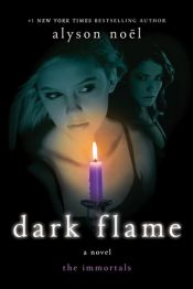 book cover of Dark Flame (The Immortals Book 4) by Alyson Noël