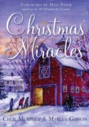 book cover of Christmas Miracles: Foreword by Don Piper, Author of 90 Minutes in Heaven by Cecil B Murphey