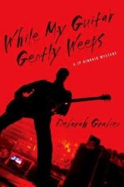 book cover of While my guitar gently weeps : a JP Kinkaid mystery by Deborah Grabien