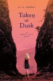 book cover of Taken at Dusk by C.C. Hunter