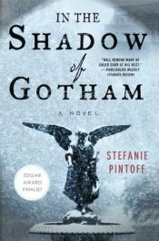book cover of In the shadow of Gotham by Stefanie Pintoff