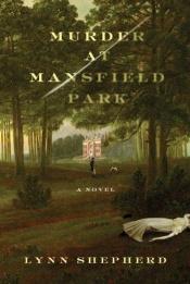 book cover of Murder at Mansfield Park by Lynn Shepherd