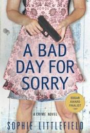 book cover of A Bad Day for Sorry: A Crime Novel by Sophie Littlefield
