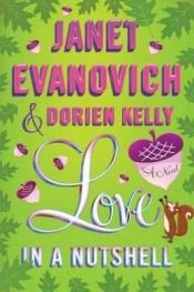 book cover of Love in a Nutshell by Dorien Kelly|Janet Evanovich