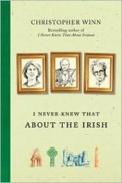 book cover of I never knew that about the Irish by Christopher Winn