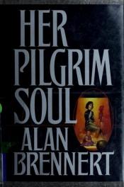 book cover of Her Pilgrim Soul by Alan Brennert