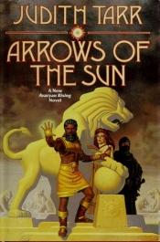 book cover of Arrows of the Sun (Avaryan Rising 04) by Judith Tarr