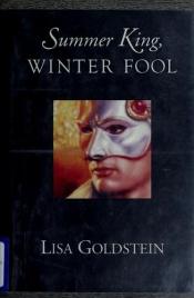 book cover of Summer King, Winter Fool by Lisa Goldstein
