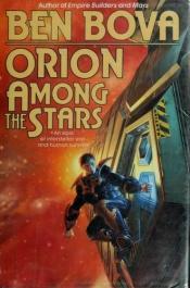 book cover of Orion Among the Stars by Ben Bova