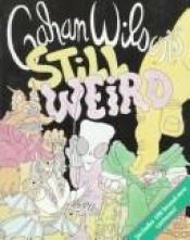 book cover of Still Weird by Gahan Wilson