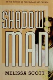 book cover of Shadow Man by Melissa Scott