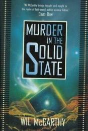 book cover of Murder in the solid state by Wil McCarthy