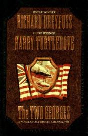book cover of The Two Georges: The Novel of an Alternate America (Two Georges) by Ричард Драјфус