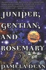book cover of Juniper, Gentian, And Rosemary by Pamela Dean