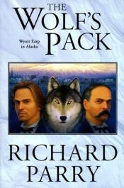 book cover of The Wolf's Pack (Wyatt Earp in Alaska) by Richard Parry