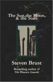 book cover of The sun, the moon, and the stars by Steven Brust