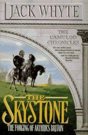 book cover of The Skystone: The Dream of Eagles Vol. 1 (Camulod Chronicles) by Jack Whyte