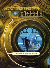 book cover of Psychohistorical Crisis by Donald Kingsbury