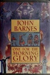 book cover of One for the Morning Glory by John Barnes
