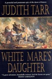 book cover of White Mare's daughter by Judith Tarr