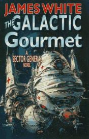 book cover of The Galactic Gourmet by James White
