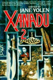 book cover of Xanadu 2 (Jane Yolen's Fantasy Anthology Series , Vol 2) by ジェイン・ヨーレン