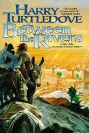 book cover of Between the Rivers by Harry Turtledove