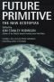 Future Primitive : The New Ecotopias [omnibus]