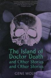book cover of The Island of Doctor Death and Other Stories and Other Stories by 吉恩·沃尔夫