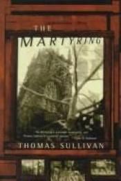 book cover of The Martyring by Thomas Sullivan