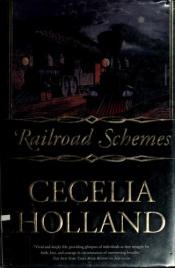book cover of Railroad schemes by Cecelia Holland