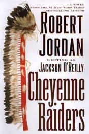 book cover of Cheyenne raiders by Robert Jordan