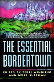 book cover of The essential Bordertown : a traveller's guide to the edge of Faerie by Terri Windling