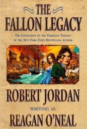 book cover of The Fallon Legacy (The Fallon Trilogy, Book 3) by Robert Jordan